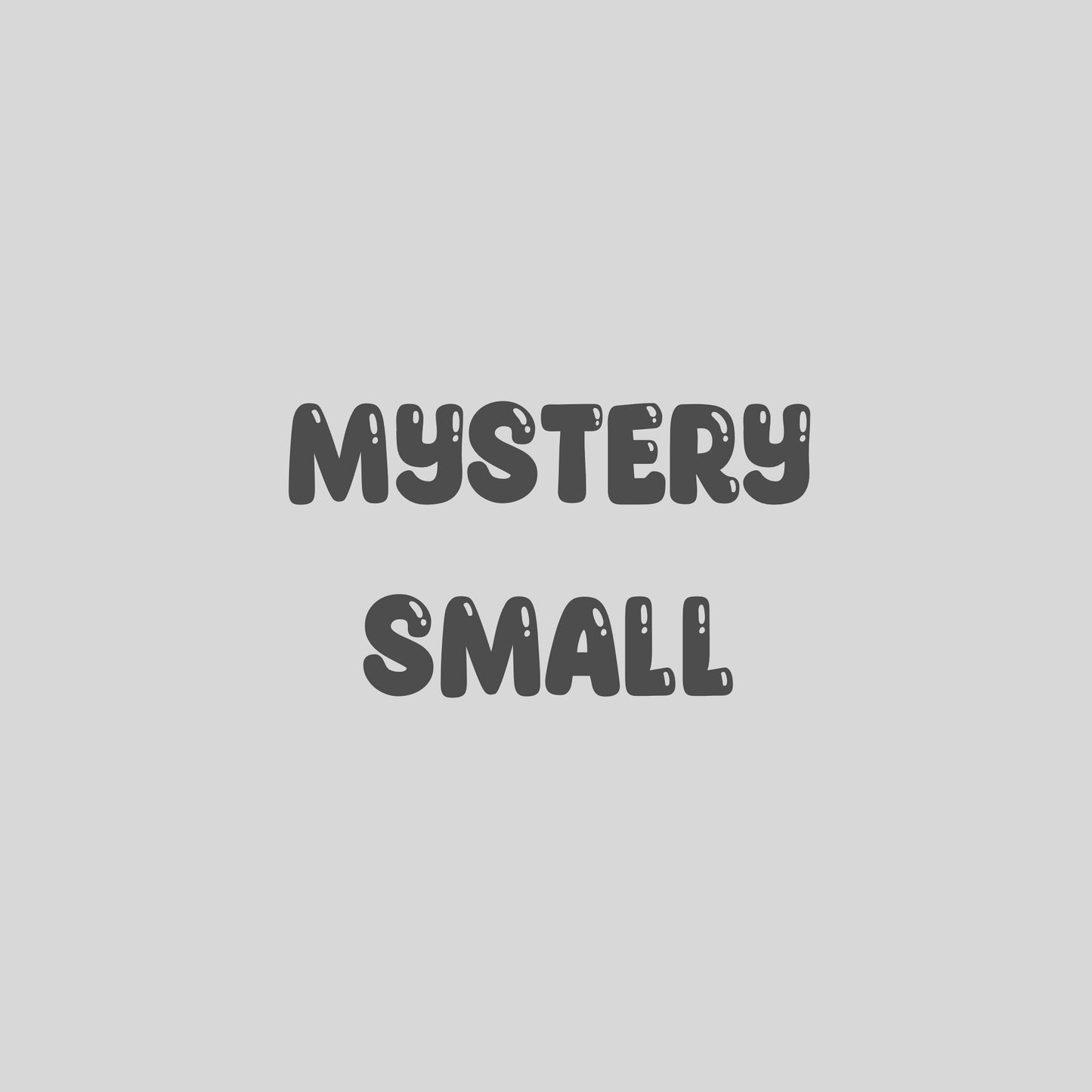 Mystery Small - READ DESCRIPTION